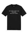 My Name Is Bert And Im Going To Build My House Black T-shirt