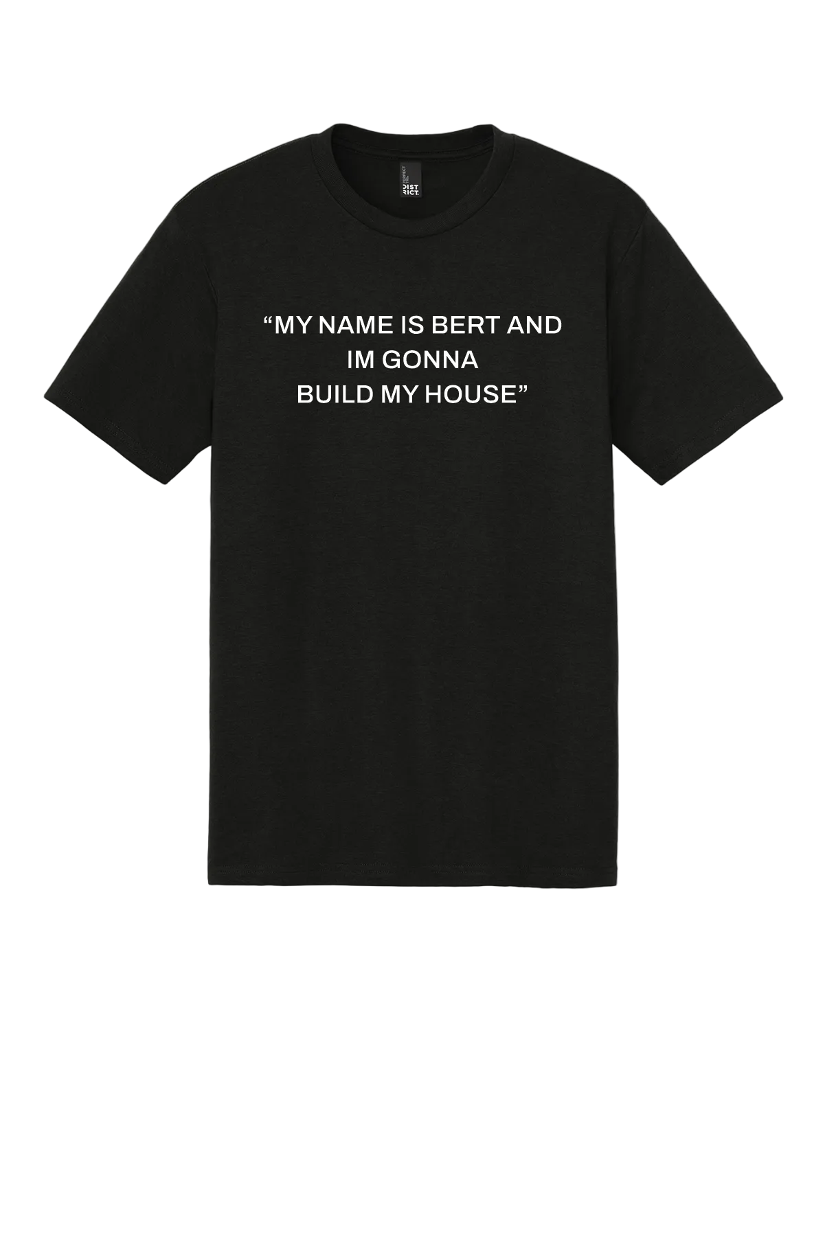 My Name Is Bert And Im Going To Build My House Black T-shirt
